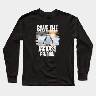 Save the Jackass Penguin Long Sleeve T-Shirt